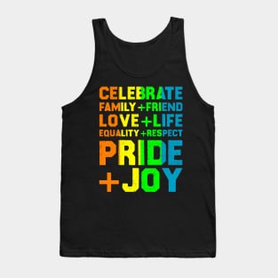 Celebrate Family+Friend Love+Life Equality+Respect Pride+Joy Tank Top